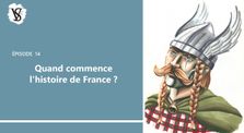Quand commence l'histoire de France ? - Veni Vidi Sensi #14 by Histony